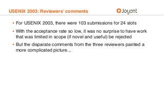 USENIX 2003: Reviewers’ comments
• For USENIX 2003, there were 103 submissions for 24 slots
• With the acceptance rate so ...