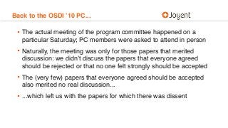 Back to the OSDI ’10 PC...
• The actual meeting of the program committee happened on a
particular Saturday; PC members wer...