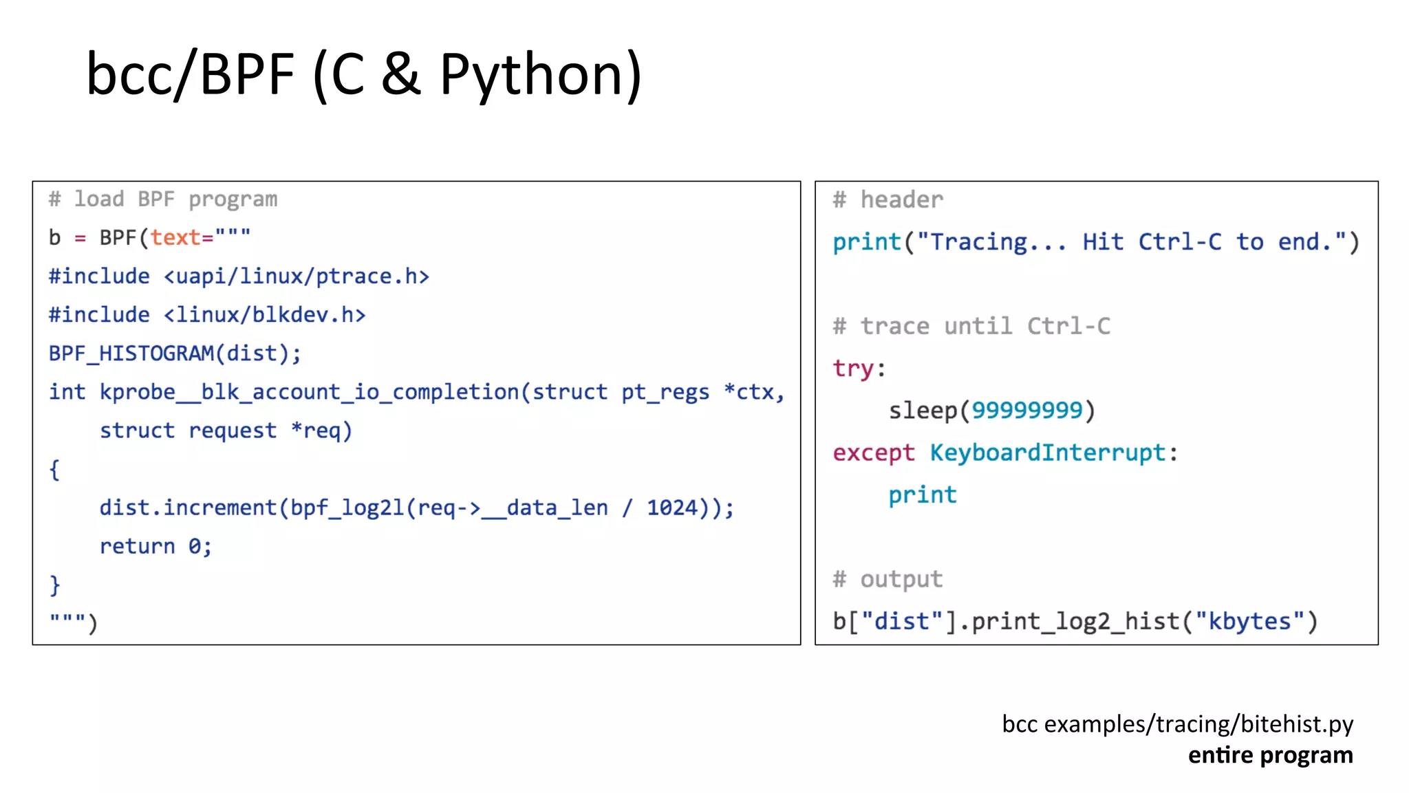 bcc/BPF	(C	&	Python)	
bcc	examples/tracing/bitehist.py	
en:re	program	
 