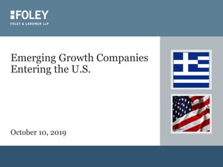 Emerging Growth Companies
Entering the U.S.
October 10, 2019
 