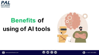 Benefits of
using of AI tools
 