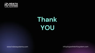 Thank
YOU
www.hdatasystems.com info@hyperlinkinfosystem.com
 