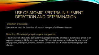 Use of atomic spectra for detection and determination | PPTX