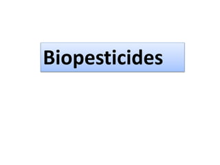 Biopesticides
 