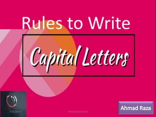 Rules to Write
7/15/2020 Ahmad Raza Notes 1
 