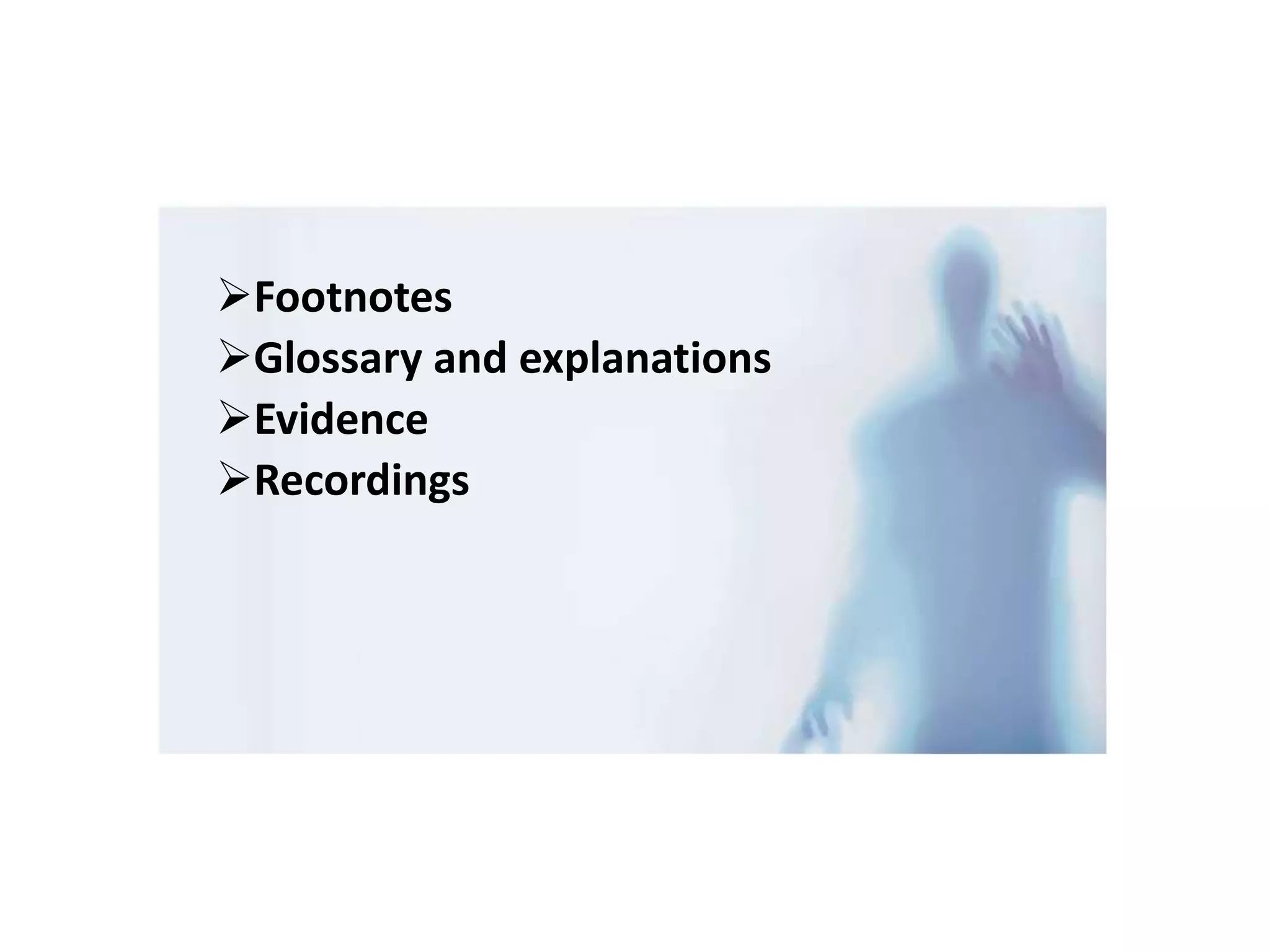 Footnotes
Glossary and explanations
Evidence
Recordings
 