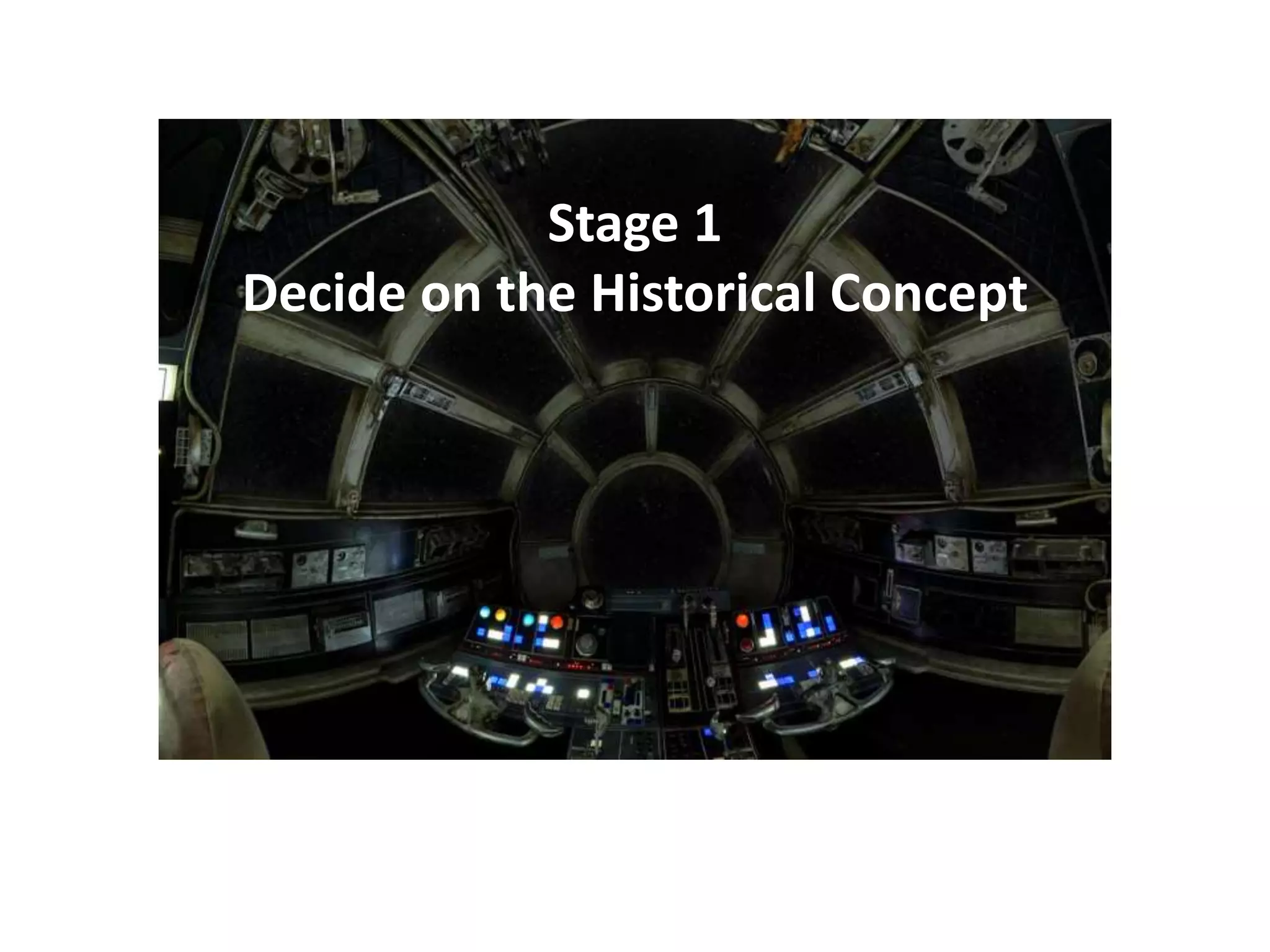 Stage 1
Decide on the Historical Concept
 