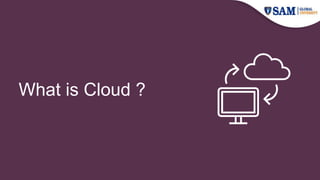 What is Cloud ?
 