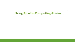 Using Excel in Computing Grades
 