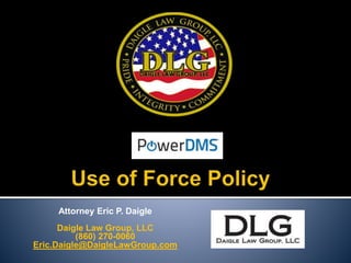 Attorney Eric P. Daigle
Daigle Law Group, LLC
(860) 270-0060
Eric.Daigle@DaigleLawGroup.com
 