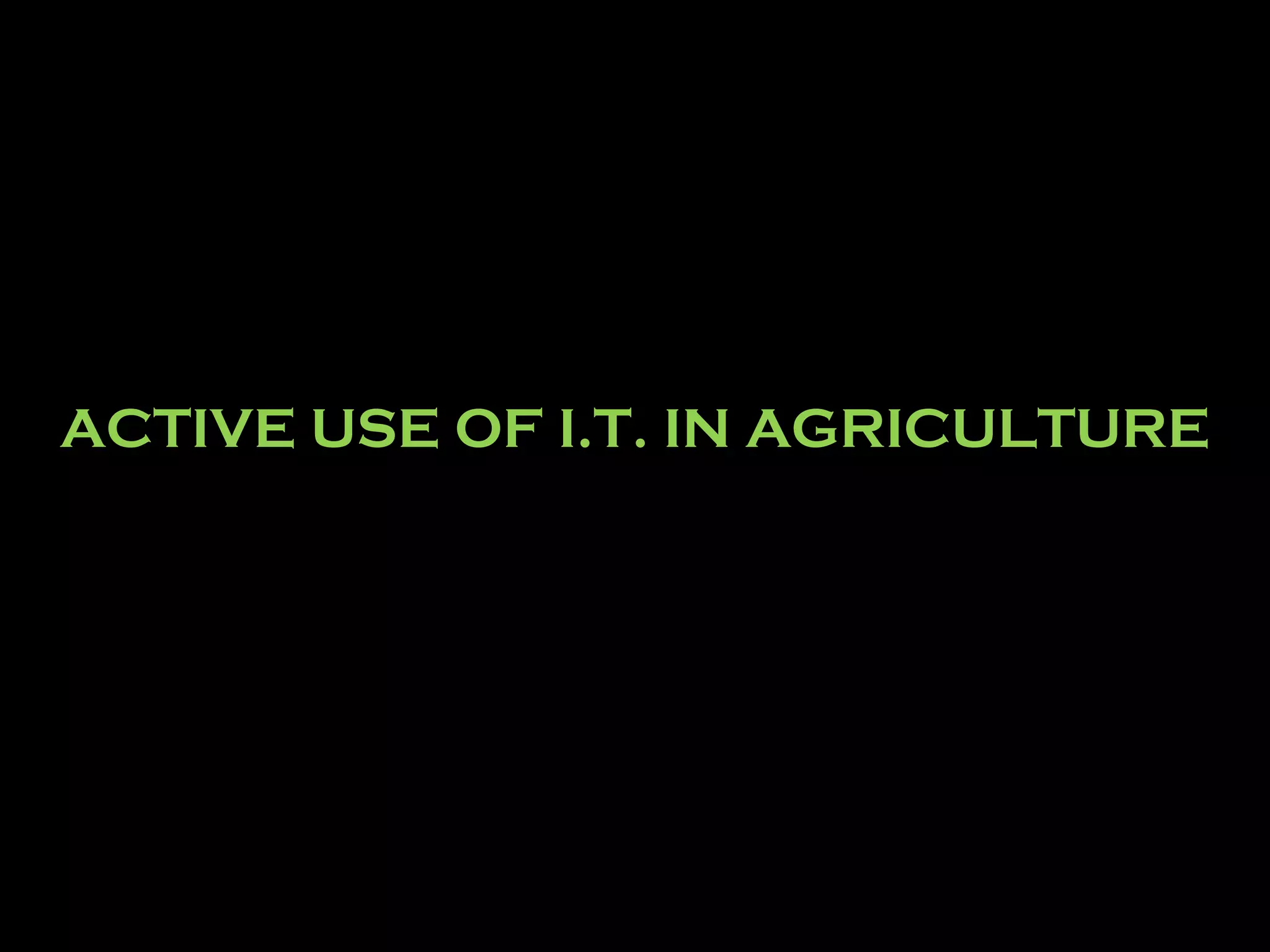 ACTIVE USE OF I.T. IN AGRICULTURE 