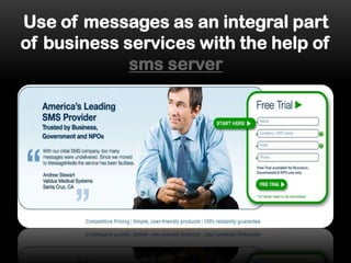 Use of messages as an integral part of business services with the help of sms server 