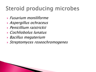  Fusarium moniliforme
 Aspergillus ochraceus
 Penicillium raistrickii
 Cochliobolus lunatus
 Bacillus megaterium
 Streptomyces roseochromogenes
 