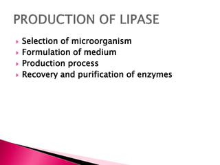  Selection of microorganism
 Formulation of medium
 Production process
 Recovery and purification of enzymes
 
