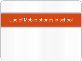 Use of Mobile phones in school

 