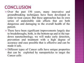Use of Nanotechnology in Diagnosis and Treatment of Cancer | PPTX