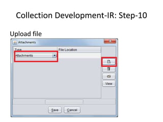 Collection Development-IR: Step-10 
Upload file 
 