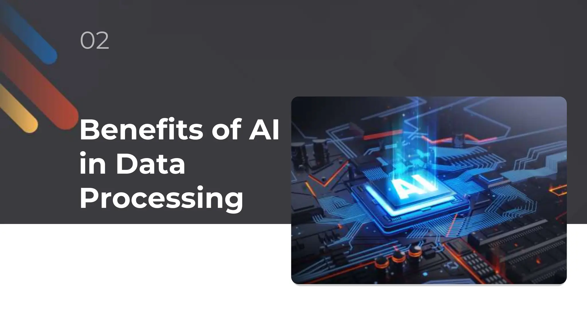 Benefits of AI
in Data
Processing
02
 