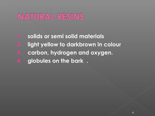 1. solids or semi solid materials
2. light yellow to darkbrown in colour
3. carbon, hydrogen and oxygen.
4. globules on th...