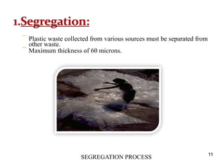 – Plastic waste collected from various sources must be separated from
other waste.
– Maximum thickness of 60 microns.
SEGR...