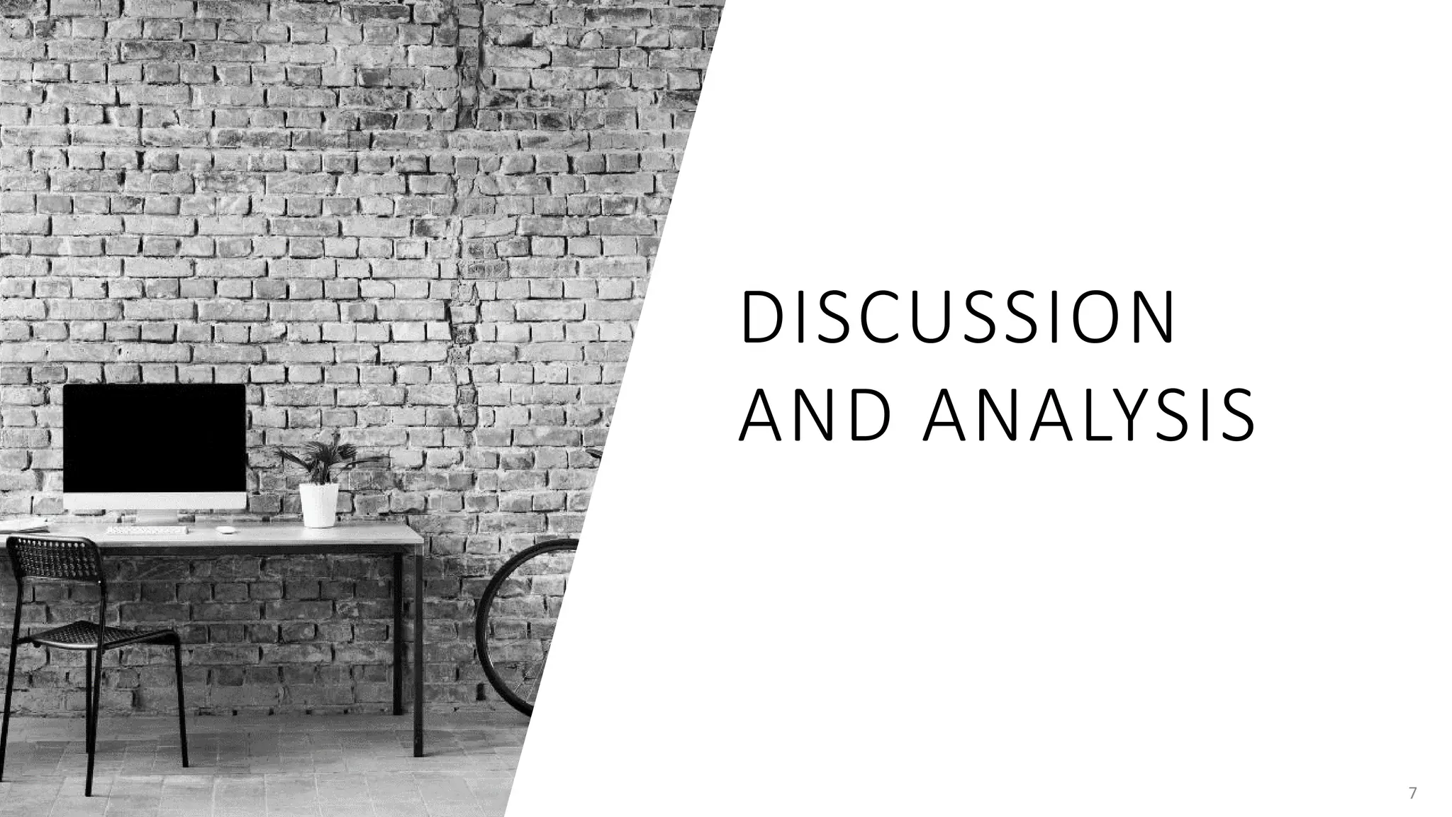 DISCUSSION
AND ANALYSIS
7
 