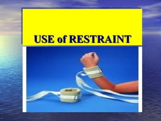 USE of RESTRAINTUSE of RESTRAINTUSE of RESTRAINTUSE of RESTRAINT
 