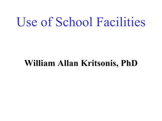 Use of School Facilities
William Allan Kritsonis, PhD
 