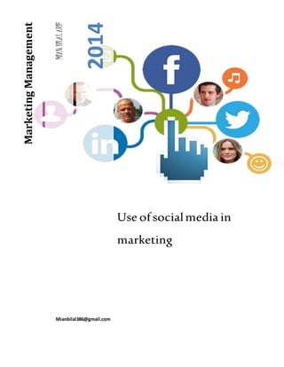 MIANBILALARIF
2014
MarketingManagement
Use ofsocialmedia in
marketing
Mianbilal386@gmail.com
 