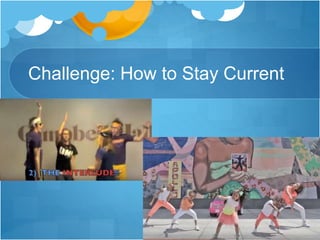 Challenge: How to Stay Current
 