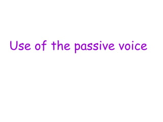 Use of the passive voice 
 