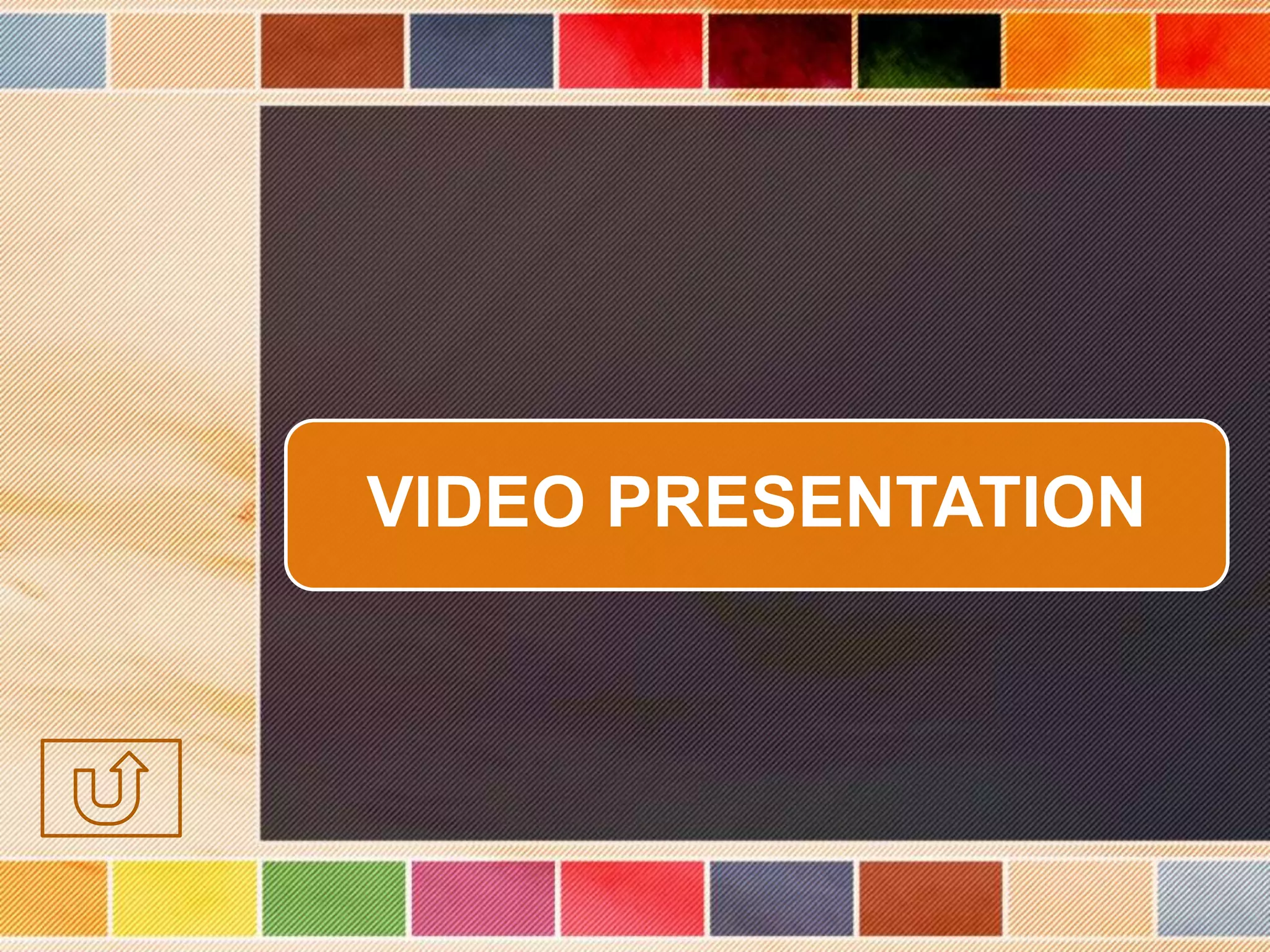 VIDEO PRESENTATION
 
