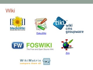 Wiki
DokuWiki
Zim
 