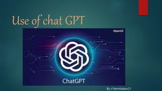 Use of chat GPT
By v1terminator21
 