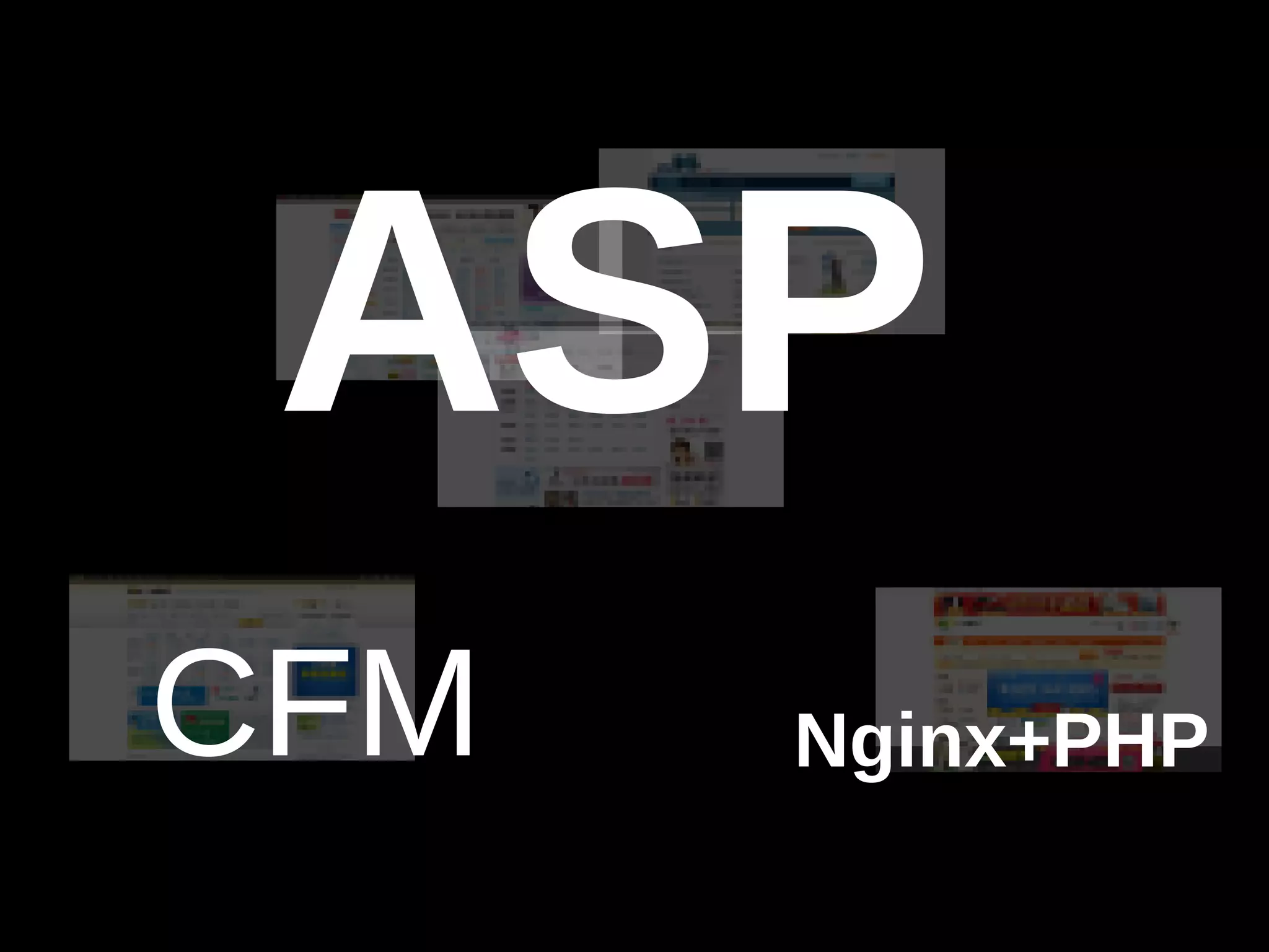 ASP 
CFM Nginx+PHP 
 