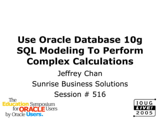Use Oracle 10g Sql Modeling To Perform Complex Calculations | PPT