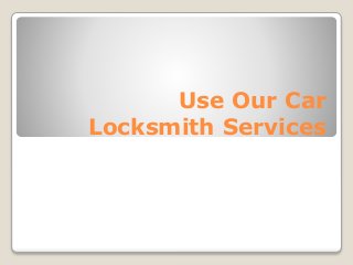 Use Our Car
Locksmith Services
 