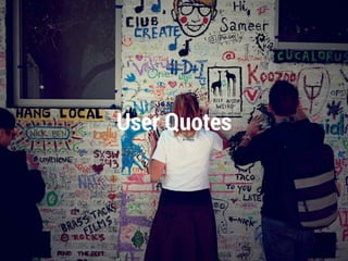 User Quotes 
 