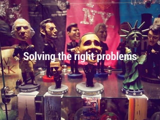 Solving the right problems 
 