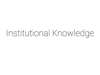 Institutional Knowledge 
 