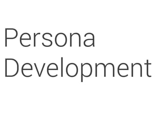 Persona 
Development 
 