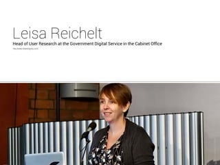 Leisa Reichelt 
Head of User Research at the Government Digital Service in the Cabinet Office 
http://www.disambiguity.com/ 
 