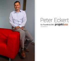 Peter Eckert 
Co-Founder & CXO 
http://projekt202.com/ 
 
