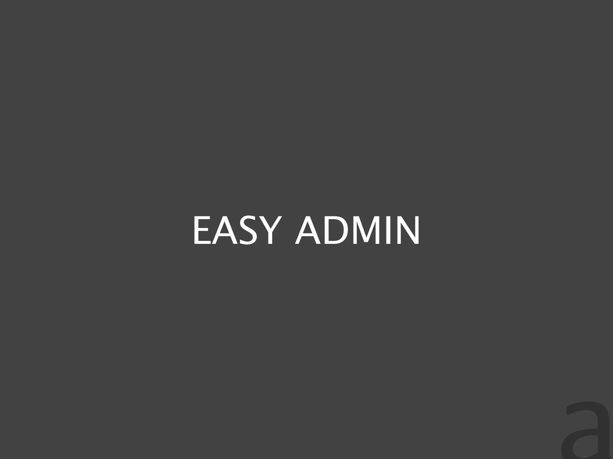 EASY ADMIN
 