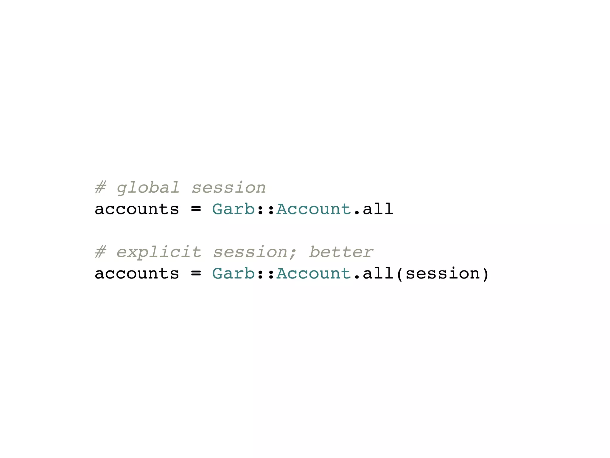 # global session
accounts = Garb::Account.all

# explicit session; better
accounts = Garb::Account.all(session)
 