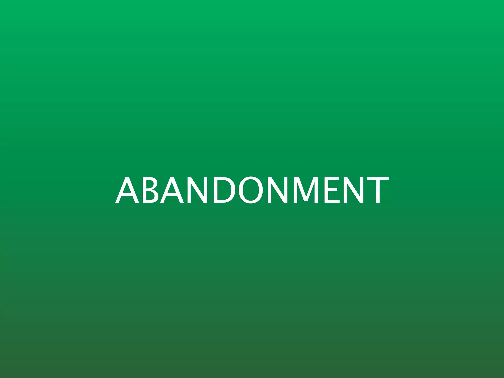 ABANDONMENT
 