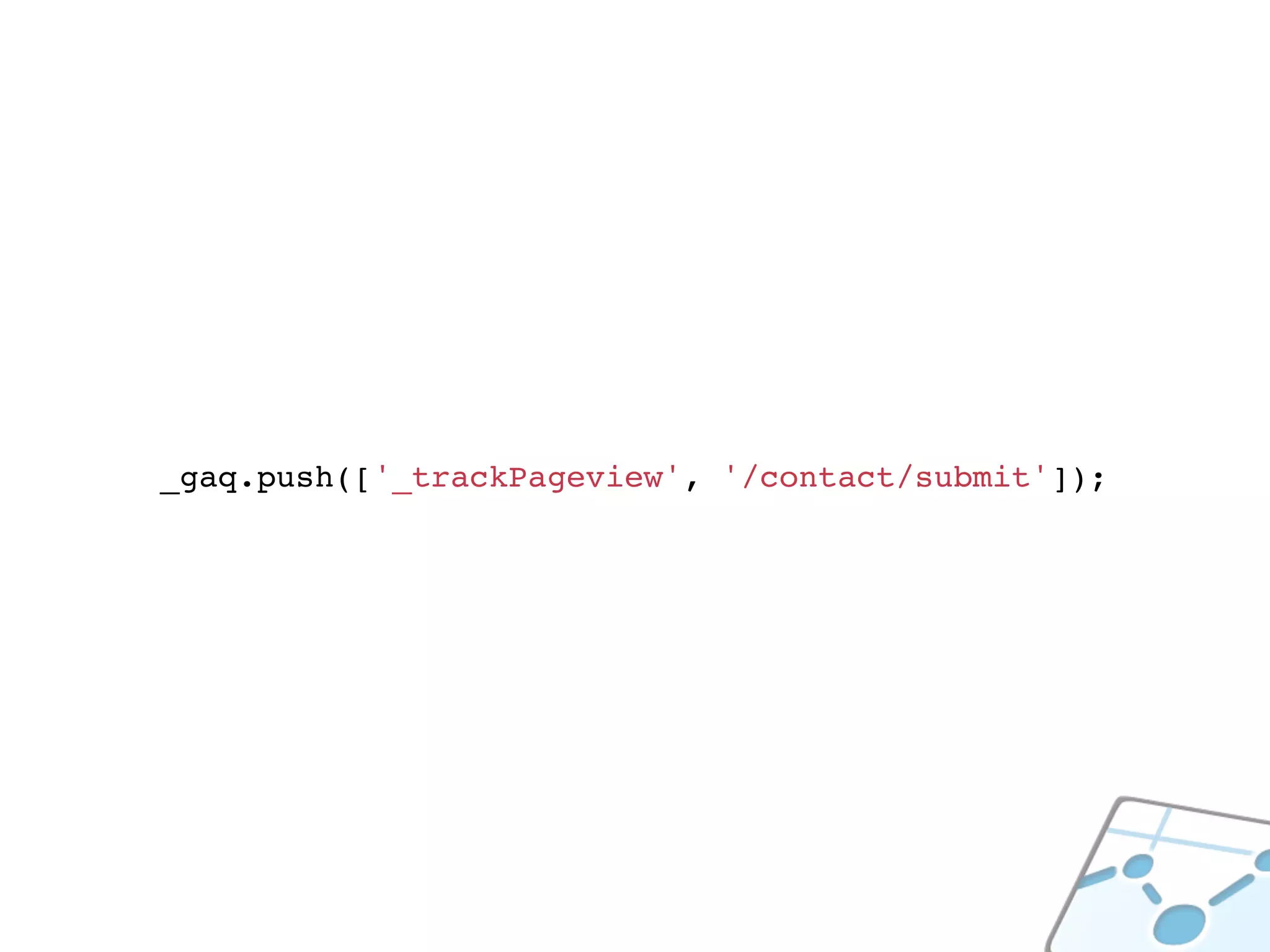_gaq.push(['_trackPageview', '/contact/submit']);
 