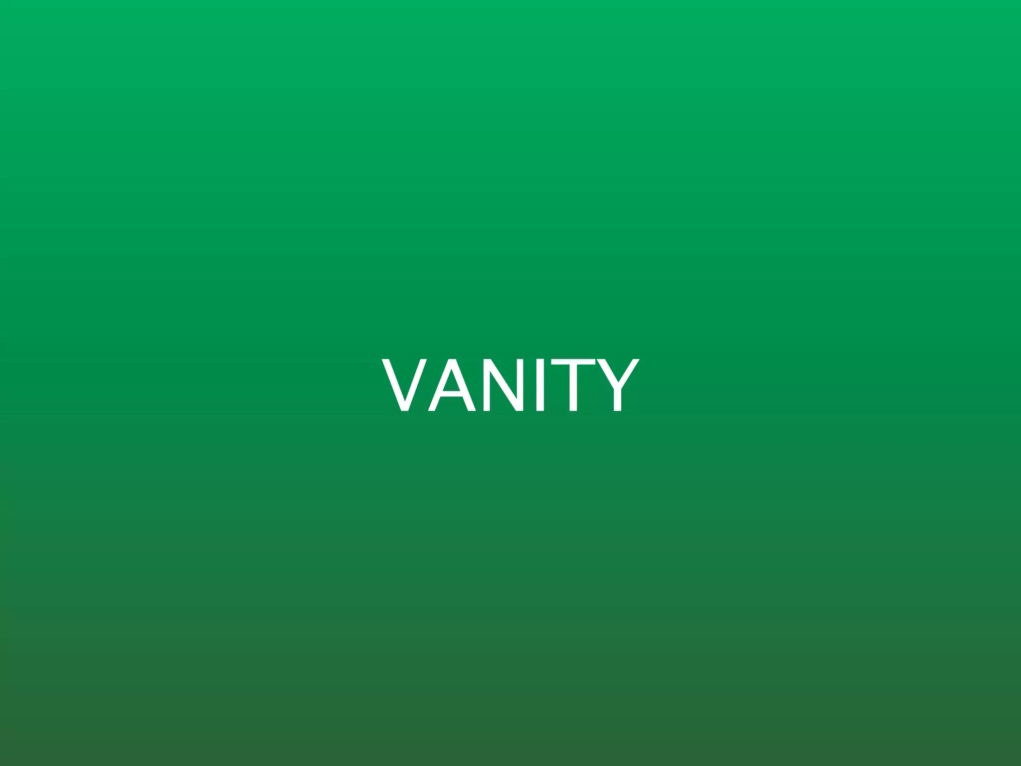 VANITY
 