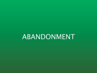 ABANDONMENT
 