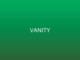 VANITY
 