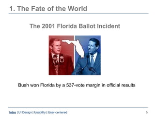 1. The Fate of the World

               The 2001 Florida Ballot Incident




      Bush won Florida by a 537-vote margin ...